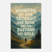 Leinwand „Wandern ist eine Tätigkeit der Beine und ein Zustand der Seele.